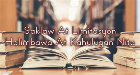 saklaw at limitasyon|Saklaw At Limitasyon Halimbawa At Kahulugan Nito.